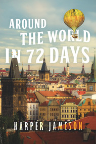 Around the World in 72 Days by Harper H. Jameson, 9781646300440