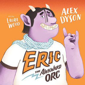 Eric the Awkward Orc by Laura Wood, Alex Dyson, 9781760508135