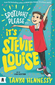 Spotlight Please, It's Stevie Louise by Tanya Hennessy, Leigh Hedstrom, 9781760526429