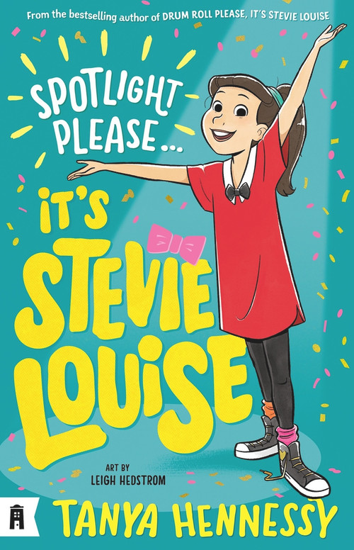 Spotlight Please, It's Stevie Louise by Tanya Hennessy, Leigh Hedstrom, 9781760526429