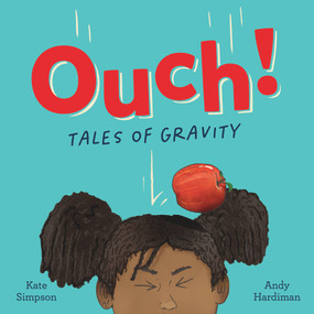 Ouch: Tales of Gravity by Kate Simpson, Andy Hardiman, 9781760526610