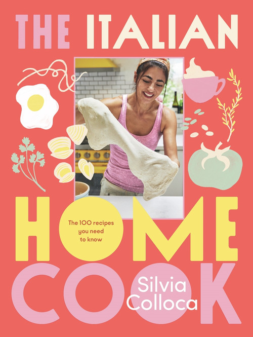 The Italian Home Cook by Silvia Colloca, 9781760988470