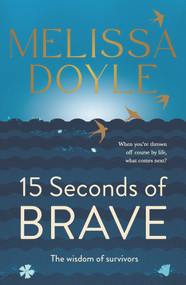 Fifteen Seconds of Brave (The wisdom of survivors) by Melissa Doyle, 9781761044861