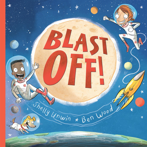 Blast Off! - 9781761049491 by Ben Wood, Shelly Unwin, 9781761049491