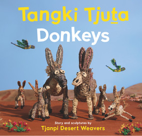 Tangki Tjuta - Donkeys by Tjanpi Desert Weavers, 9781761180149