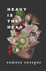 Heavy is the Head by Sumaya Enyegue, 9781771682978