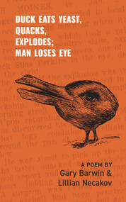 duck eats yeast, quacks, explodes; man loses eye (A Poem) by Gary Barwin, Lillian Necakov, 9781771837811