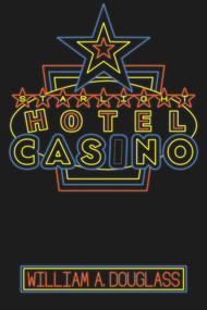 The Starlight Hotel-Casino by William A. Douglass, 9781771837897