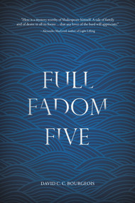 Full Fadom Five by David C.C. Bourgeois, 9781771863124