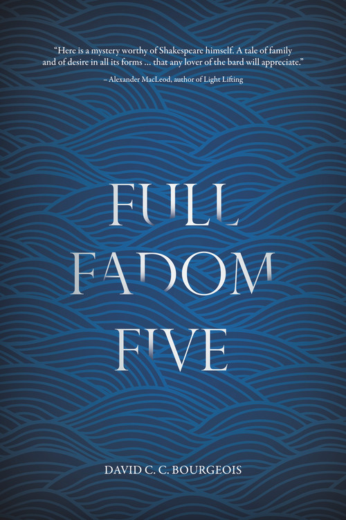 Full Fadom Five by David C.C. Bourgeois, David C.C. Bourgeois, 9781771863124