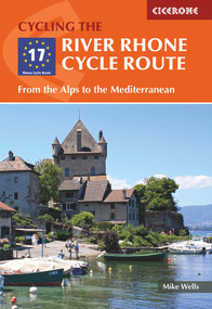 The River Rhone Cycle Route (From the Alps to the Mediterranean) by Mike Wells, 9781786310828