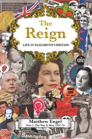 The Reign - Life in Elizabeth's Britain (Part I: The Way It Was) by Matthew Engel, 9781786496676