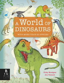 A World of Dinosaurs by Jonathan Tennant, Vicky Woodgate (Illustrator) Woodgate, 9781787415706