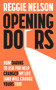Opening Doors (How Daring to Ask For Help Changed My Life (And Will Change Yours Too)) by Reggie Nelson, 9781788704724