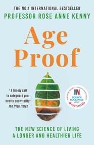 Age Proof (The New Science of Living a Longer and Healthier Life) - 9781788705066 by Rose Anne Kenny, Professor Rose Anne Kenny, 9781788705066