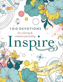 Inspire: Faith, Hope & Love (Softcover) (100 Devotions for Coloring and Creative Journaling) by New Living Translation, Tyndale, 9781496471970