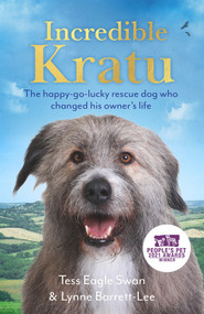 Incredible Kratu (The happy-go-lucky rescue dog who changed his owner's life) by Tess Eagle Swan, 9781789465167
