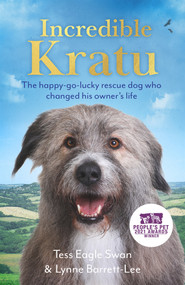 Incredible Kratu (The happy-go-lucky rescue dog who changed his owner's life) by Tess Eagle Swan, 9781789465167