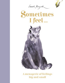 Sometimes I Feel... (A Menagerie of Feelings Big and Small) by Sarah Maycock, 9781800781283
