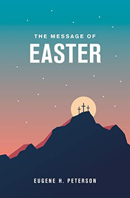 The Message of Easter (Softcover) by Eugene H. Peterson, 9781641585613