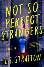 Not So Perfect Strangers (A Thriller) by L.S. Stratton, 9781454947431