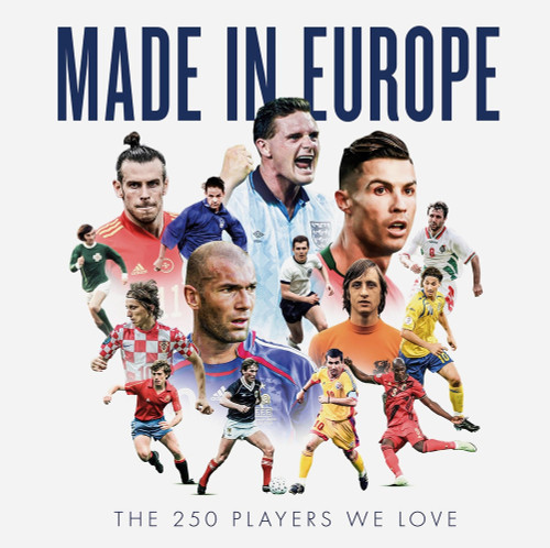 Made in Europe (The 250 Players We Love) by John Brewin, 9781801500463