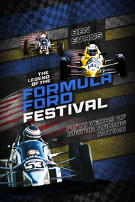 The Legend of the Formula Ford Festival (Fifty Years of Motor Racing Action) by Ben Evans, 9781801501798