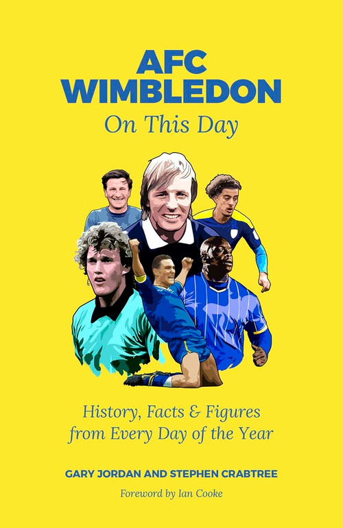 AFC Wimbledon On This Day (History, Facts & Figures from Every Day of the Year) by Gary Jordan, 9781801501965
