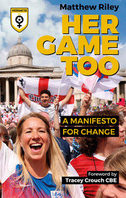 Her Game Too (A Manifesto for Change) by Matt Riley, 9781801502085