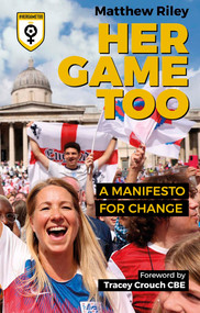 Her Game Too (A Manifesto for Change) by Matt Riley, 9781801502085