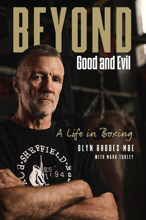 Beyond Good and Evil (Glyn Rhodes MBE, a Life in Boxing) by Glyn Rhodes, Mark Turley, 9781801503754