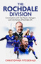 The Rochdale Division (Conversations with Star Players, Managers and Cult Heroes of Rochdale AFC) by Chris Fitzgerald, 9781801503778