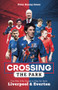 Crossing the Park (The Men Who Dared to Play for Both Liverpool and Everton) by Peter Kenny Jones, 9781801503846