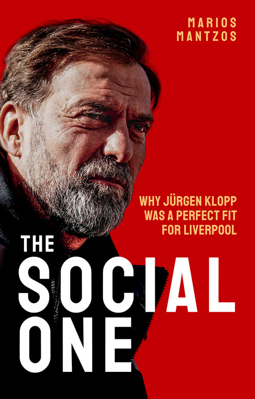 The Social One (Why Jurgen Klopp was a Perfect Fit for Liverpool) by Marios Mantzos, 9781801503860