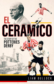 El El Ceramico (The Story of the Potteries Derby) by Liam Bullock, 9781801503938