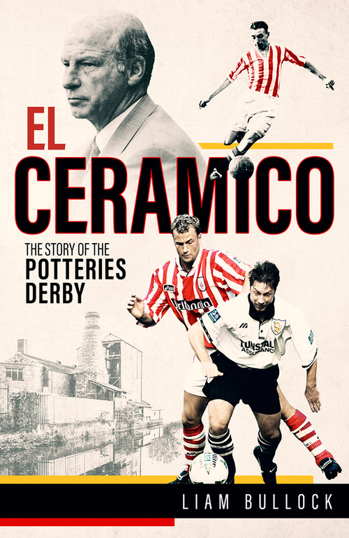 El El Ceramico (The Story of the Potteries Derby) by Liam Bullock, 9781801503938