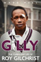 Gilly (The Turbulent Life of Roy Gilchrist) by Mark Peel, 9781801503952