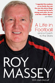 Roy Massey (A Life in Football and a Coach to the Stars) by Roy Massey, 9781801504348