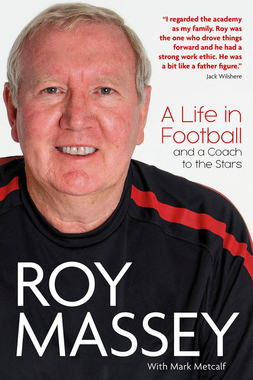 Roy Massey (A Life in Football and a Coach to the Stars) by Roy Massey, 9781801504348