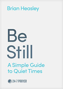 Be Still (A Simple Guide to Quiet Times) - 9781641587402 by Brian Heasley, Pete Greig, 9781641587402