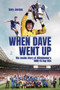 When Dave Went Up (The Inside Story of Wimbledon's 1988 FA Cup Win) by Gary Jordan, 9781801504430