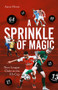 A Sprinkle of Magic (Non-League clubs in the FA Cup) by Aaron Moore, 9781801504591