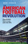 The American Football Revolution (How Britain Fell in Love with the NFL) by Ben Isaacs, 9781801504652