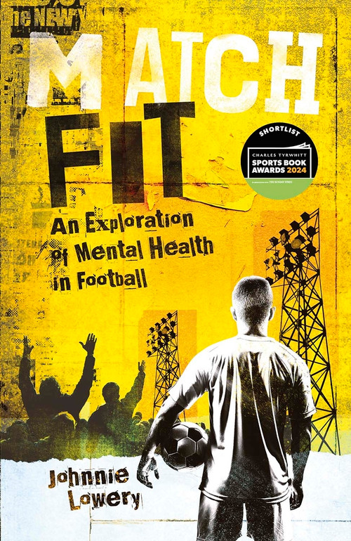 Match Fit (An Exploration of Mental Health in Football) by Johnnie Lowery, 9781801504683