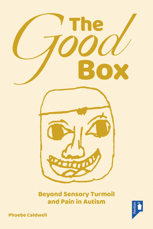 The Good Box (Beyond Sensory Turmoil and Pain in Autism) by Phoebe Caldwell, 9781803881997