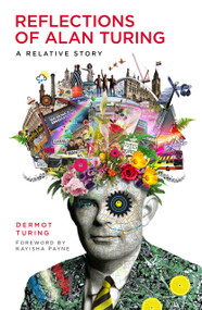 Reflections of Alan Turing (A Relative Story) - 9781803990125 by Dermot Turing, 9781803990125