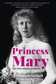 Princess Mary (The First Modern Princess) by Elisabeth Basford, Hugo Vickers, 9781803990286