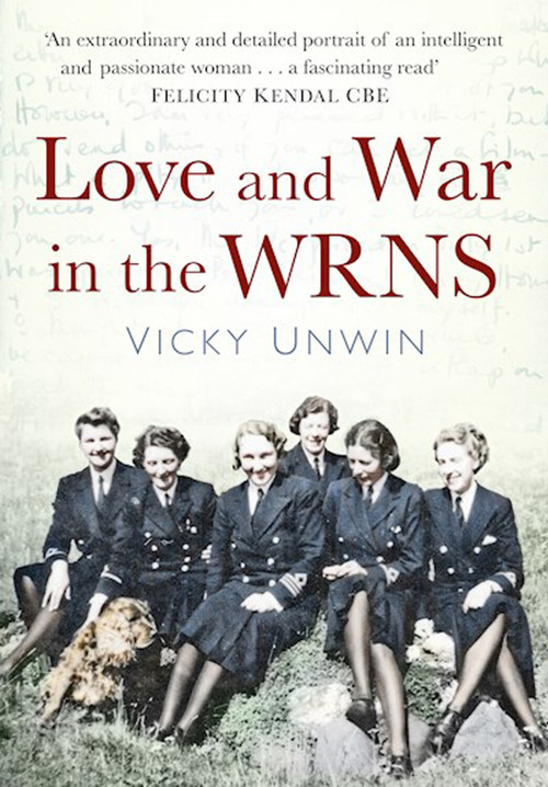 Love and War in the WRNS by Vicky Unwin, 9781803990590