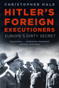 Hitler's Foreign Executioners (Europe's Dirty Secret) - 9781803990606 by Christopher Hale, 9781803990606