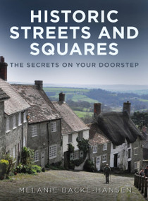 Historic Streets and Squares (The Secrets On Your Doorstep) by Melanie Backe-Hansen, 9781803991597